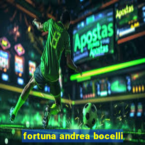 fortuna andrea bocelli